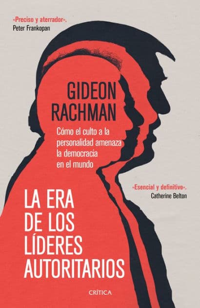 La era de los l deres autoritarios: La era de los l deres autoritarios C mo el culto a la personalidad amenaza la democracia en el mundo by Gideon Rachman