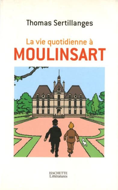 La vie quotidienne à Moulinsart by Thomas Sertillanges