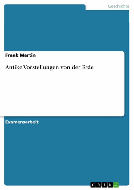 Antike Vorstellungen von der Erde by Frank Martin