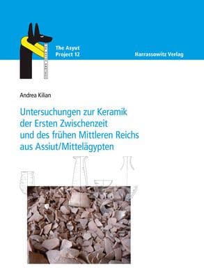 Untersuchungen zur Keramik der Ersten Zwischenzeit und des fruhen Mittleren Reichs aus Assiut/Mittelagypten by Andrea Kilian