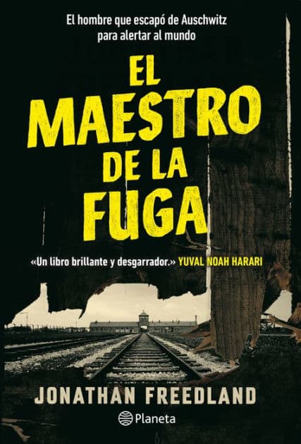 El maestro de la fuga: El hombre que escapo de Auschwitz para alertar al mundo / The Escape Artist: The Man Who Broke Out of Auschwitz to Warn the World by Jonathan Freedland