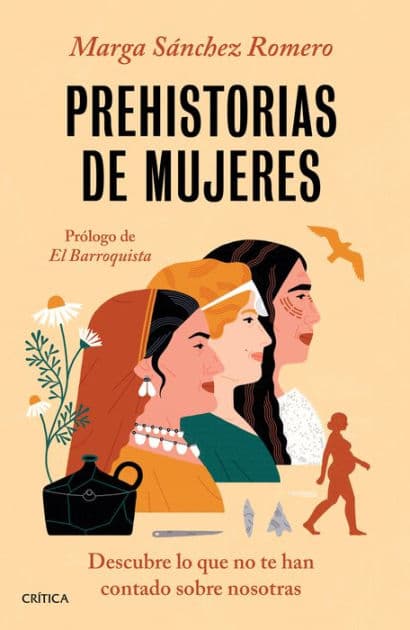 Prehistorias de mujeres: Descubre lo que no te han contado sobre nosotras by Marga S nchez