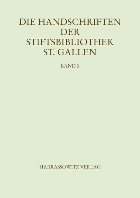 Die Handschriften der Stiftsbibliothek St. Gallen. Band 3 Abt. V: Codices 670-749: Iuridica. Kanonisches, romisches und germanisches Recht: Beschreibendes Verzeichnis bearbeitet von Philipp Lenz und Stefania Ortelli by Philipp Lenz