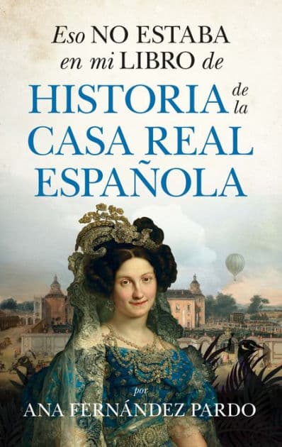 Eso no estaba en mi libro de Historia de la casa real española by Ana Fernández Pardo