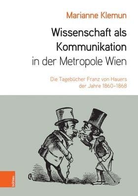 Wissenschaft als Kommunikation in der Metropole Wien: Die Tagebucher Franz von Hauers der Jahre 1860-1868 by Marianne Klemun