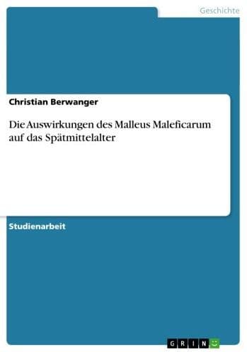 Die Auswirkungen des Malleus Maleficarum auf das Spätmittelalter by Christian Berwanger