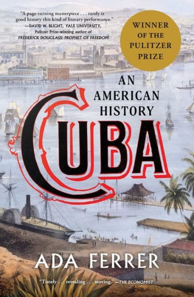Cuba (Winner of the Pulitzer Prize): An American History by Ada Ferrer