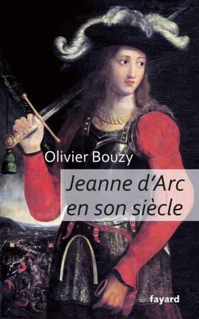 Jeanne d'Arc en son siècle by Olivier Bouzy