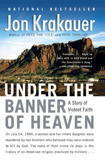 Under the Banner of Heaven: A Story of Violent Faith by Jon Krakauer