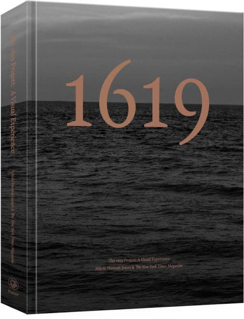 The 1619 Project: A Visual Experience by Nikole Hannah-Jones