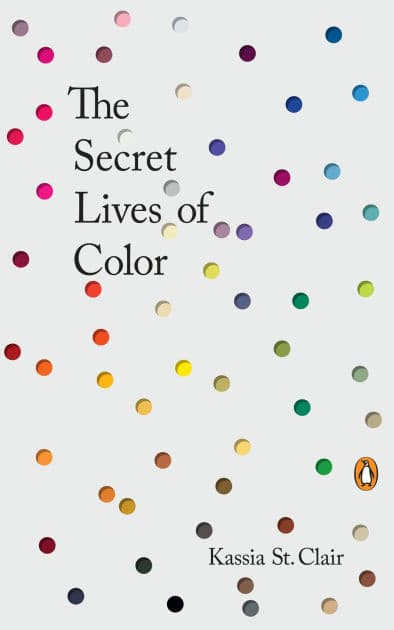 The Secret Lives of Color by Kassia St. Clair