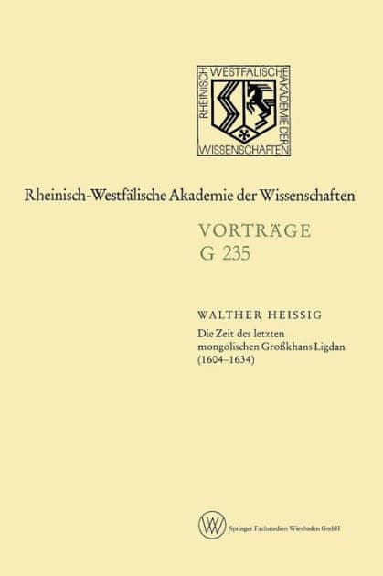 Die Zeit des letzten mongolischen Großkhans Ligdan (1604-1634) by Walther Heissig