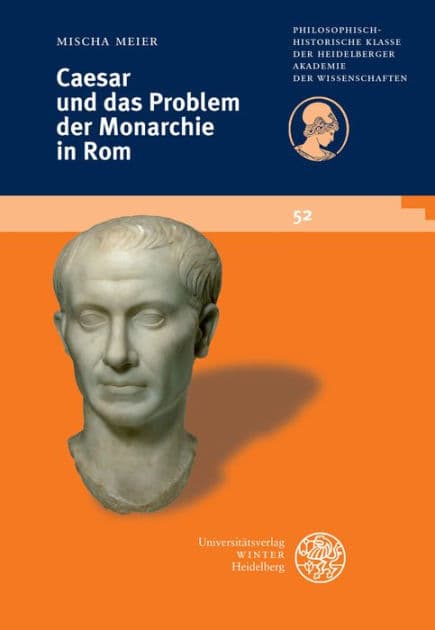 Caesar und das Problem der Monarchie in Rom by Mischa Meier