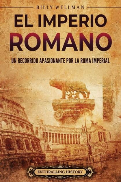 El Imperio romano: Un recorrido apasionante por la Roma imperial by Billy Wellman