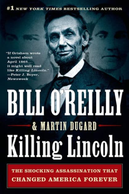 Killing Lincoln: The Shocking Assassination that Changed America Forever by Bill O'Reilly