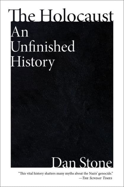 The Holocaust: An Unfinished History by Dan Stone