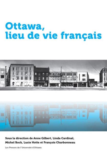 Ottawa, lieu de vie français by Anne Gilbert