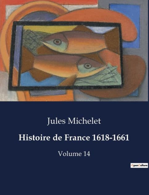 Histoire de France 1618-1661: Volume 14 by Jules Michelet