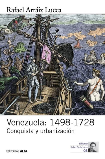 Venezuela: 1498-1728: Conquista y urbanizaciï¿½n by Rafael Arrïiz Lucca