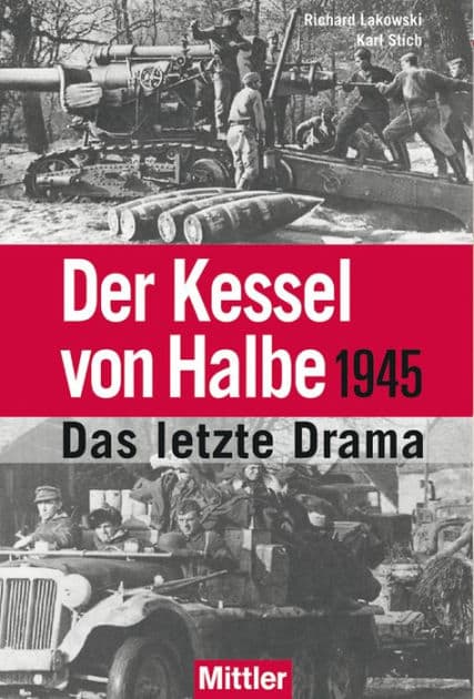 Der Kessel von Halbe 1945: Das letzte Drama by Richard Lakowski