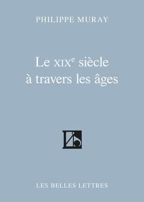 Le XIXe siecle a travers les ages by Philippe Muray