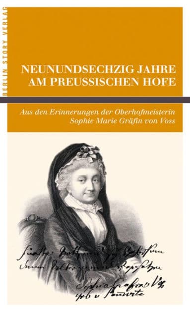 Neunundsechzig Jahre am Preußischen Hofe: Aus den Erinnerungen der Oberhofmeisterin Sophie Marie Gräfin von Voss. Mit einer Stammtafel, ergänzt durch eine Zeittafel, und einem Vorwort von Wieland Giebel. by Wieland Giebel