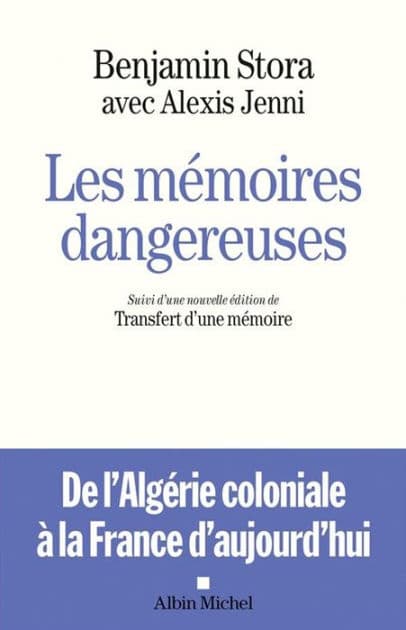 Les Mémoires dangereuses: Suivi d'une nouvelle édition de Transfert d'une mémoire by Benjamin Stora