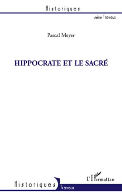 Hippocrate et le sacré by Pascal Meyer
