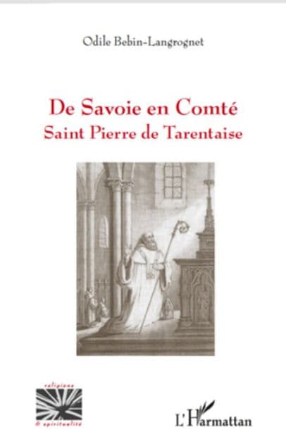 De Savoie en Comté: Saint Pierre de tarentaise by odile bebin-langrognet