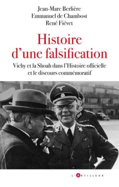 Histoire d'une falsification: Vichy et la Shoah dans l'Histoire officielle et le discours commémoratif by Jean-Marc Berlière