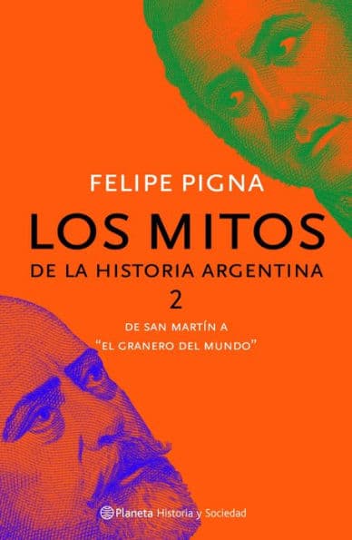 Los mitos de la historia argentina 2 by Felipe Pigna