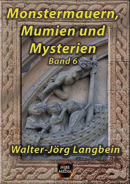 Monstermauern, Mumien und Mysterien Band 6 by Walter-Jörg Langbein