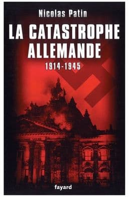 La Catastrophe Allemande 1914-1945 by Patin-N