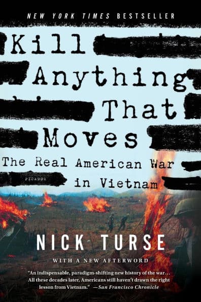Kill Anything That Moves: The Real American War in Vietnam by Nick Turse