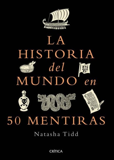 La historia del mundo en 50 mentiras / A Short History of the World in 50 Lies by Natasha Tidd