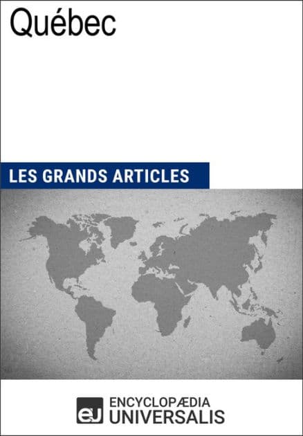 Québec: Les Grands Articles d'Universalis by Encyclopaedia Universalis