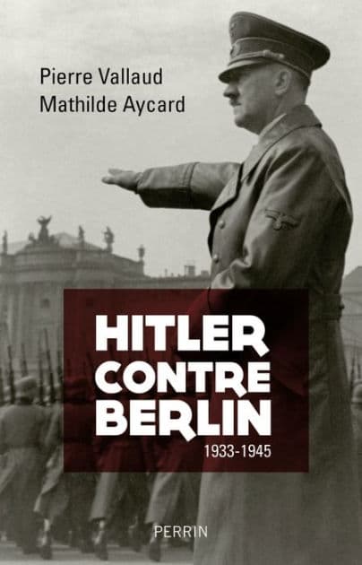 Hitler contre Berlin by Pierre Vallaud