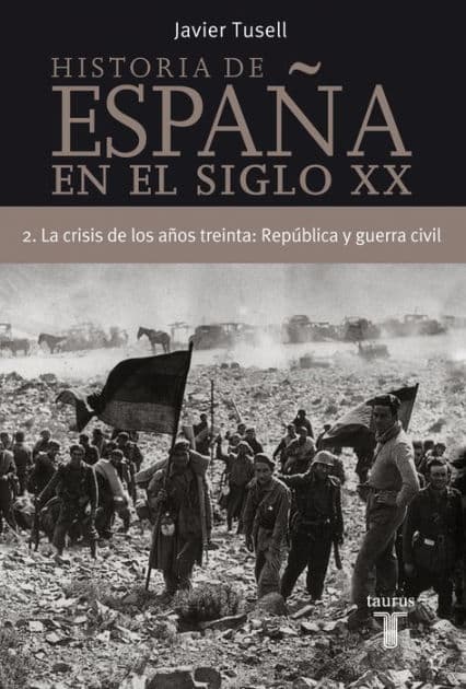 Historia de España en el siglo XX - 2: La crisis de los años treinta: República y Guerra Civil by Javier Tusell