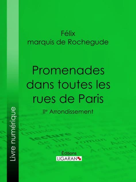 Promenades dans toutes les rues de Paris: 2e Arrondissement by Félix Marquis de Rochegude