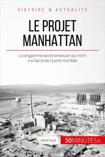 Le projet Manhattan: Le programme secret américain qui mit fin à la Seconde Guerre mondiale by Marie Fauré