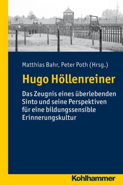 Hugo Hollenreiner: Das Zeugnis eines uberlebenden Sinto und seine Perspektiven fur eine bildungssensible Erinnerungskultur by Matthias Bahr