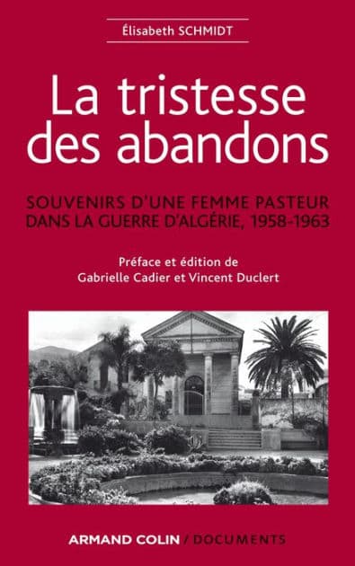 La tristesse des abandons - Élisabeth Schmidt: Souvenirs d'une femme pasteur dans la guerre d'Algérie, 1958-1963 by Gabrielle Cadier