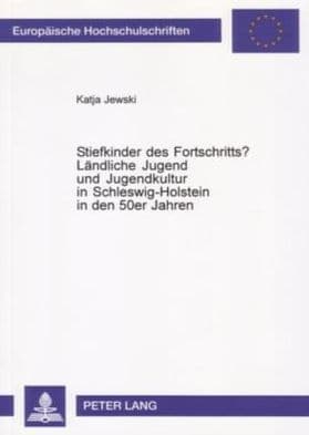 Stiefkinder des Fortschritts?- Laendliche Jugend und Jugendkultur in Schleswig-Holstein in den 50er Jahren: Laendliche Jugend und Jugendkultur in Schleswig-Holstein in den 50er Jahren by Katja Jewski
