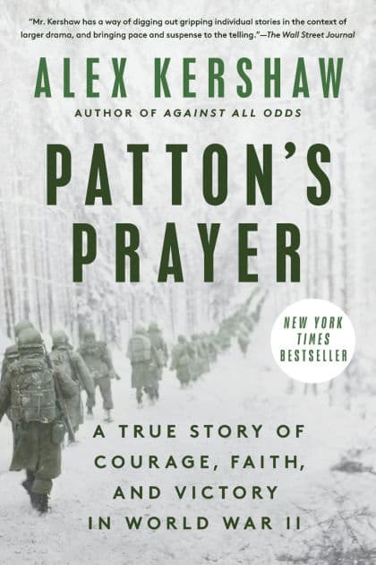 Patton's Prayer: A True Story of Courage, Faith, and Victory in World War II by Alex Kershaw