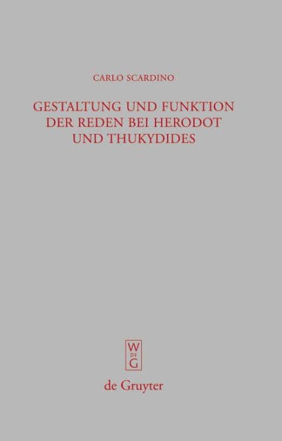 Gestaltung und Funktion der Reden bei Herodot und Thukydides by Carlo Scardino