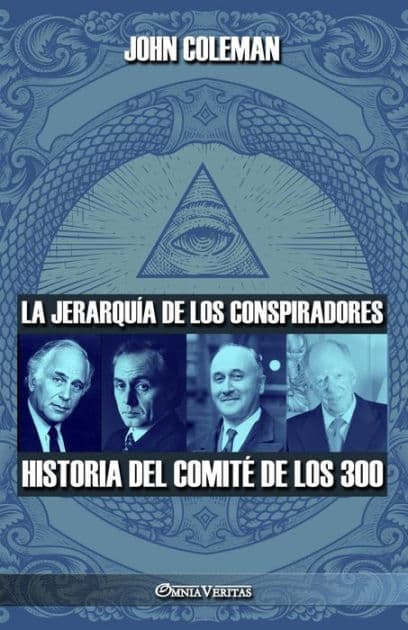 La jerarquÃ¯Â¿Â½a de los conspiradores: Historia del ComitÃ¯Â¿Â½ de los 300 by John Coleman