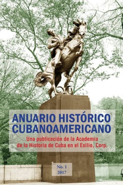 Anuario Histï¿½rico Cubanoamericano: No. 1, 2017 by Antonio a Acosta