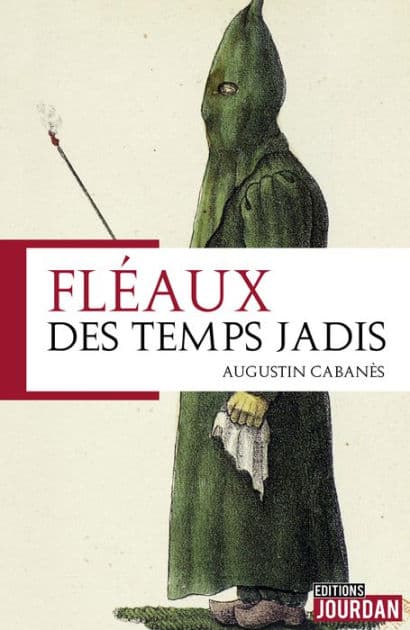 Fléaux des temps jadis: Histoire by Augustin Cabanès