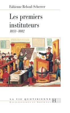 Les premiers instituteurs 1833-1882 by Reboul-Scherrer-F