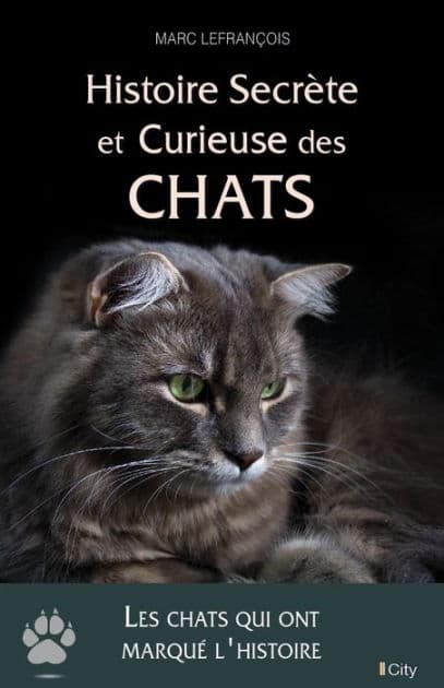 Histoire secrète et curieuse des chats by Marc Lefrançois